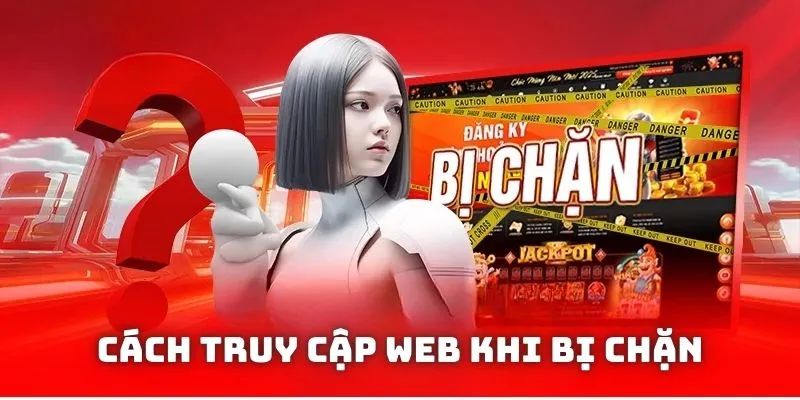 Hướng dẫn khắc phục lỗi bị chặn truy cập hiệu quả