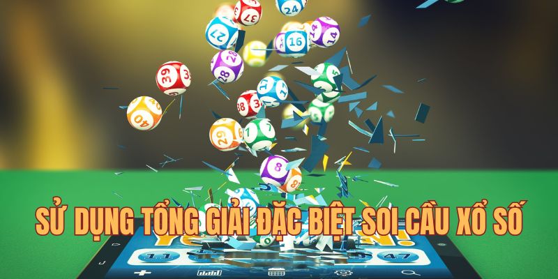 Soi cầu xổ số theo tổng giải đặc biệt