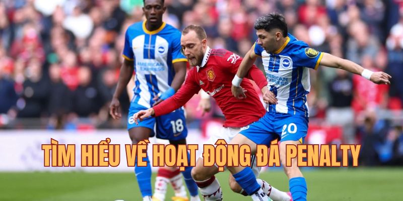 Tìm hiểu về đá penalty